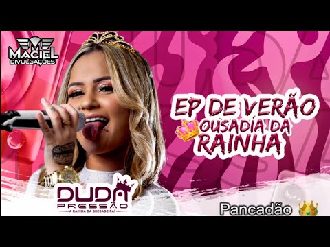 DUDA PRESSÃO - EP DE VERÃO 2K23 OUSADIA DA RAINHA 👑