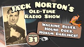 Jack Norton's Old-Time Radio Show - Episode 31: Walking Blues, Hound Dogs, and Hokum Darlings!