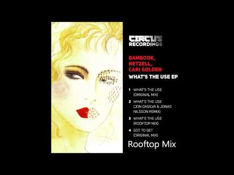 Bambook & Netzell ft Cari Golden - What's The Use EP - Circus Recordings