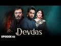 DEVDAS Episode 2 I Nauman Ijaz Sonia Mishal Bilal Abbas I Blockbuster Pakistani Drama LT09