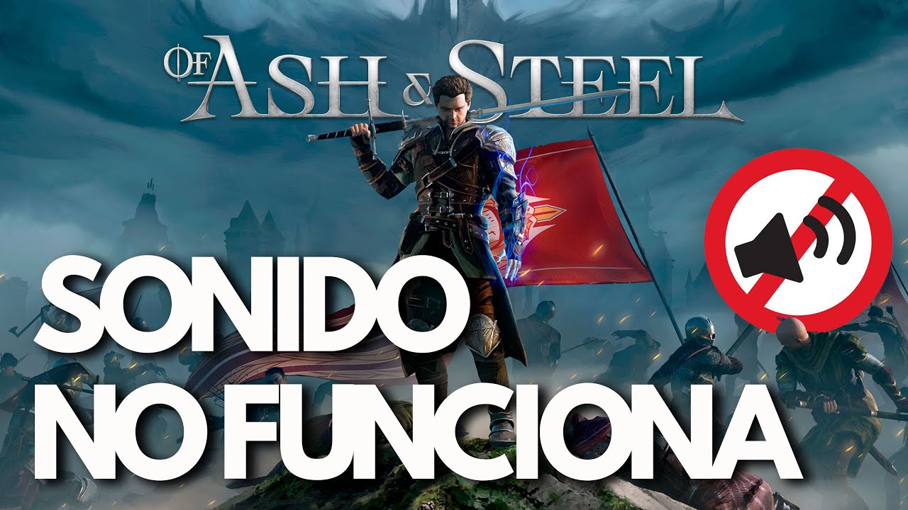 Of Ash and Steel – No Funciona el Sonido | Audio Cortado, Lag, Fallos de Audio en PC | SOLUCIÓN✅