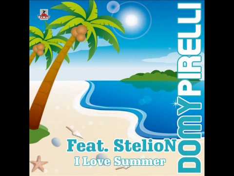 Domy Pirelli Feat StelioN - I Love Summer ( Summer Mix ) EXTENDED