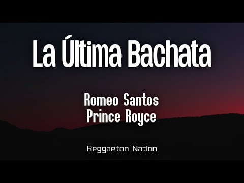 Romeo Santos & Prince Royce - La Última Bachata (Letra/Lyrics) | BETTER LATE THAN NEVER