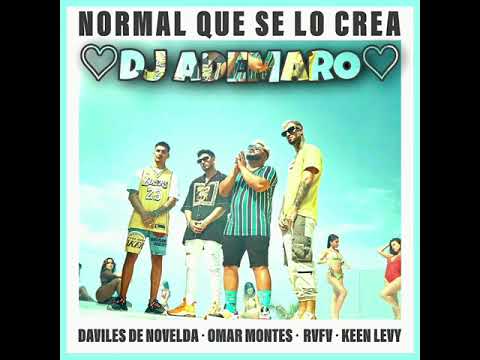 Daviles de Novelda, Omar Montes, Rvfv, Keen Levy - Normal que se lo crea 🖤 DJ ADEMARO