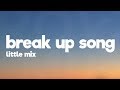 Little Mix Break Up Song Lyrics von Ro Little Mix Break Up Song Lyrics von Ro