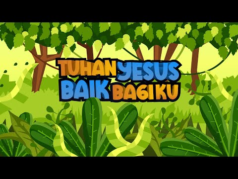 Tuhan Yesus Baik Bagiku