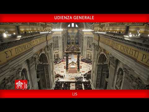 Diretta dell'Udienza Generale del 19 agosto 2026, dalla Basilica di San Pietro (con Lingua dei Segni Italiana)