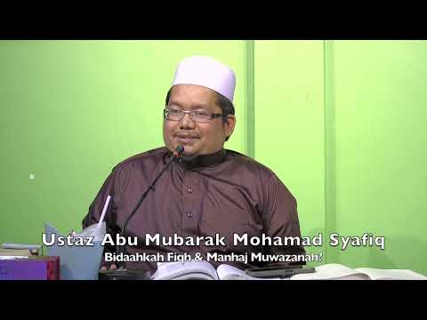 20230109 Ustaz Abu Mubarak Mohamad Syafiq : Bidaahkah Fiqh & Manhaj Muwazanah?