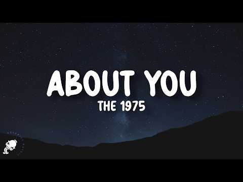 The 1975 - About You (Lyrics)