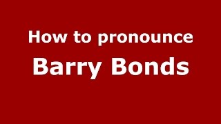 How to pronounce Barry Bonds
