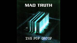 The Pop Group - Mad Truth