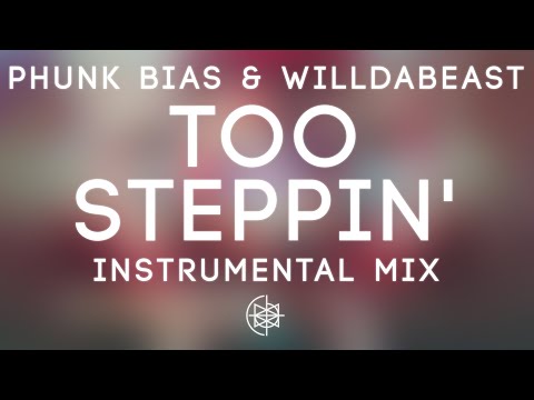 Phunk Bias & Willdabeast - Too Steppin' (Instrumental Mix)