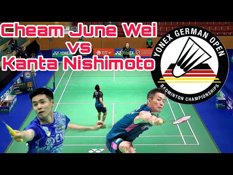 YONEX German Open Round of 32 Men Single: Cheam June Wei 🇲🇾 VS Kenta Nishimoto 🇯🇵