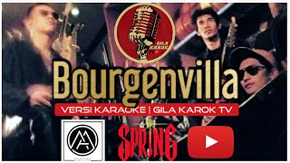 Download lagu SPRING -  BOURGENVILLA (VERSI KARAOKE) | GILA KAROK TV mp3