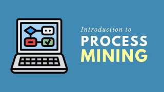 Introduction to Process Mining