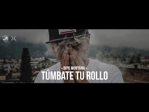 Bipo Montana // Tùmbate Tu Rollo