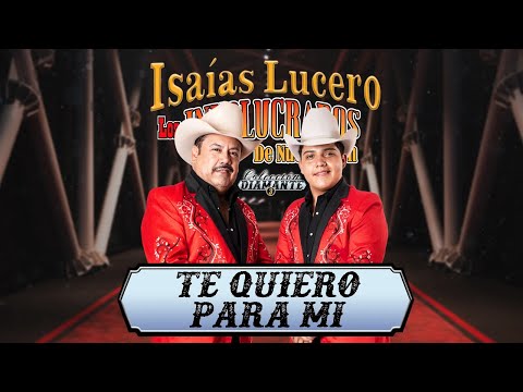 Te Quiero Para Mi - Isaías Lucero y los Involucrados de Nuevo León - Video Oficial -