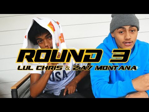 Round 3 - Lul Chris Feat. Zay Montana