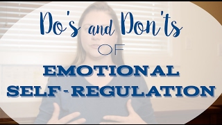Do’s and Don’ts of Emotional Self-Regulation