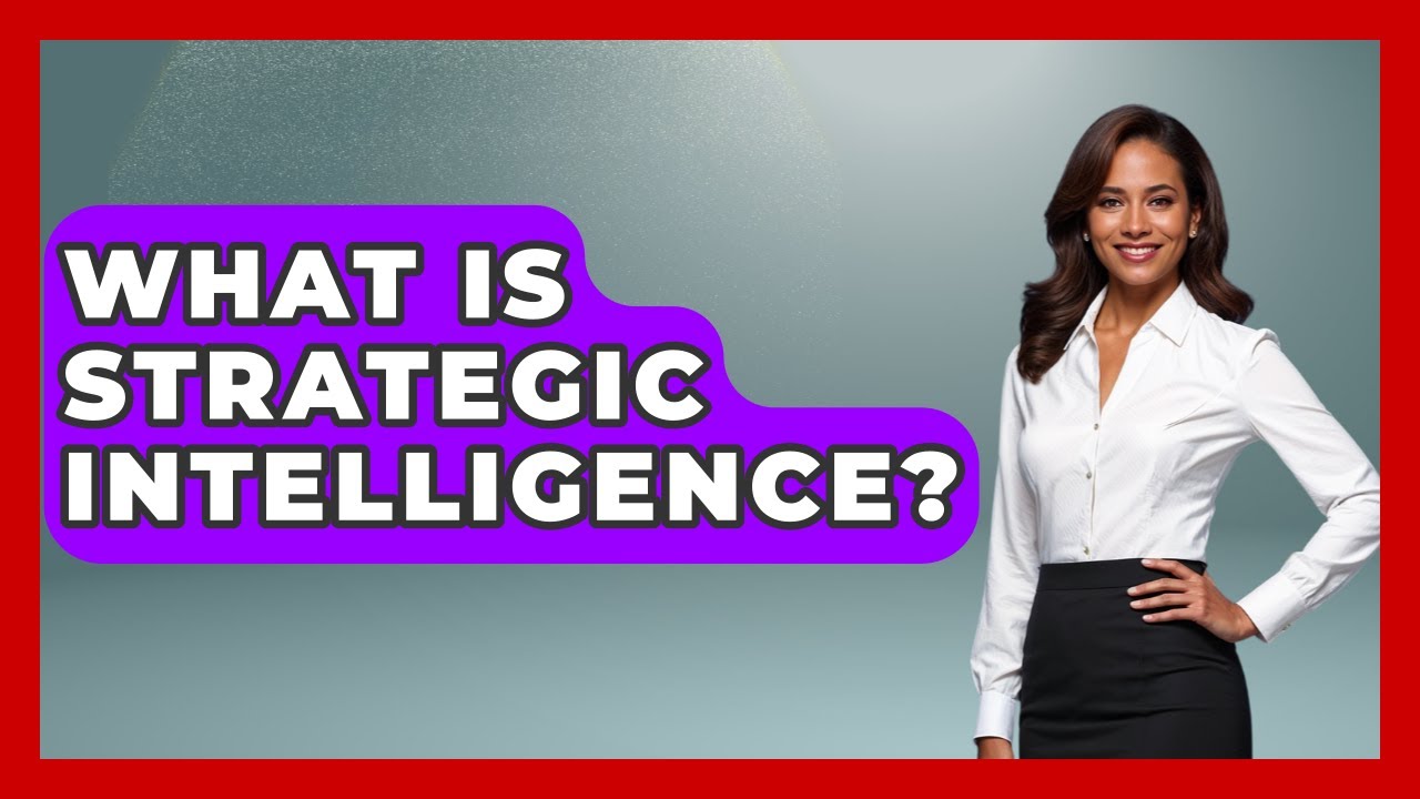 What Is Strategic Intelligence? - Tactical Warfare Experts