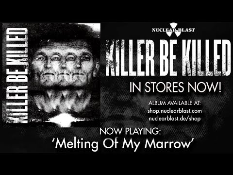 KILLER BE KILLED - Melting Of My Marrow (OFFICIAL TRACK)