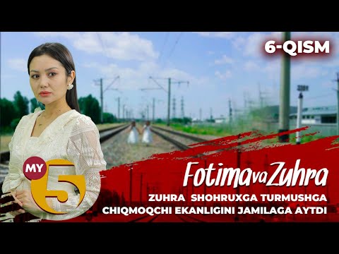 "Fotima va Zuhra" seriali (6-qism)