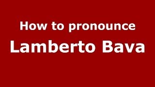 How to pronounce Lamberto Bava