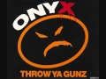 Onyx - Throw Ya Gunz