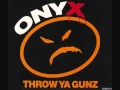 Onyx - Throw Ya Gunz 