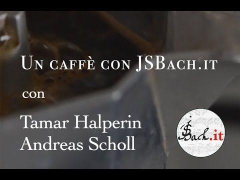 6. Un caffè con JSBach.it — Tamar Halperin e Andreas Scholl