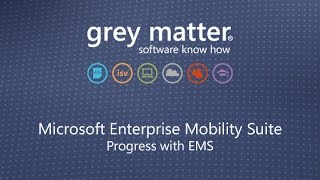 Enterprise Mobility Suite (EMS) Webinar hosted by Microsoft and Grey Matter