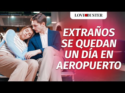 Strangers stay at the airport for a day | @LoveBusterEspanol