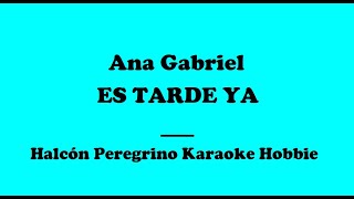 Karaoke / Ana Gabriel - Es Tarde Ya