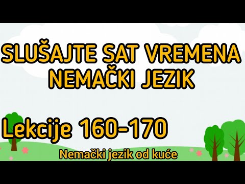 SLUSAJTE SAT VREMENA NEMACKI LEKCIJE 160-170