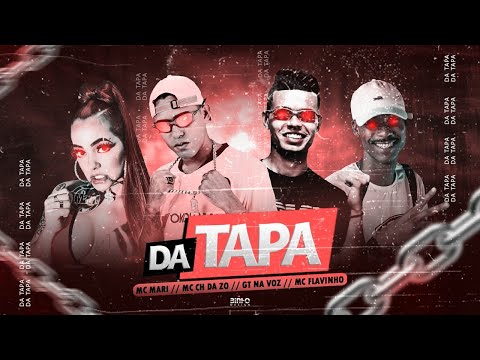 MC CH DA ZO, GT NA VOZ, MC FLAVINHO E MC MARI - DA TAPA