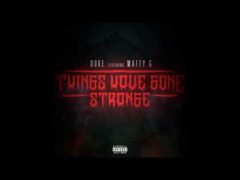 Things Have Gone Strange - Duke feat. Matty G