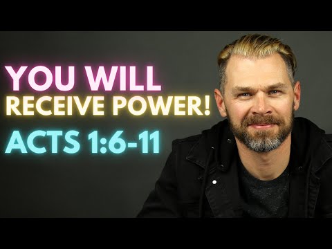 YOU WILL RECEIVE POWER | ACTS 1:6-11