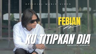 Download lagu Febian - Ku Titipkan Dia mp3
