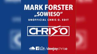 Mark Forster - Sowieso (DJ Chris O. Edit) Remix / Bootleg