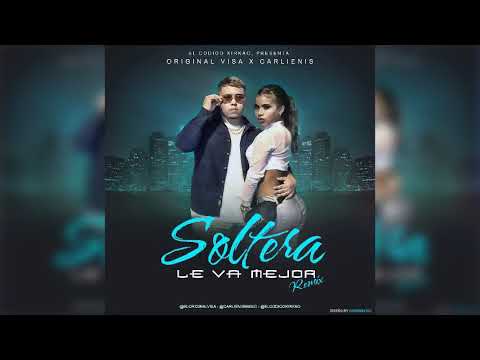 Original Visa Ft Carlienis - Soltera Le va Mejor Remix Oficial Audio
