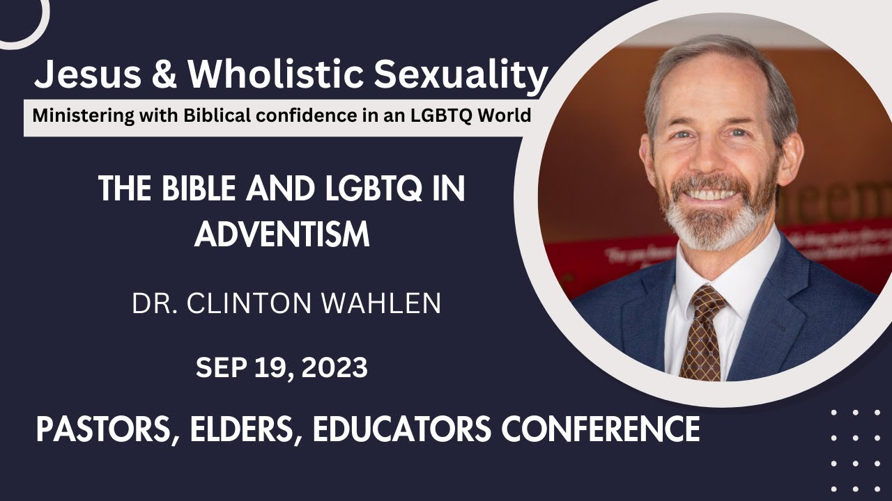 The Bible & LGBTQ in Adventism | Dr. Clinton Wahlen