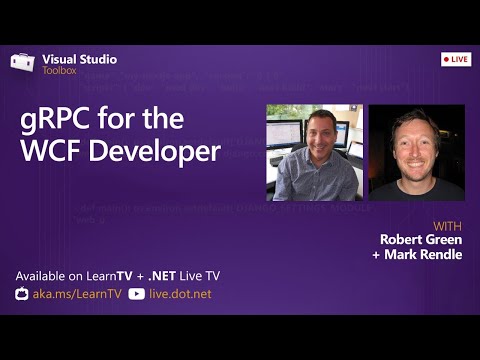 Visual Studio Toolbox Live - gRPC for the WCF Developer