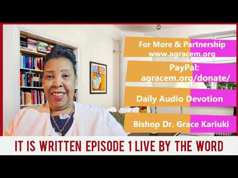 IT IS WRITTEN  Episode 1 LIVE BY THE WORD - BISHOP DR GRACE KARIUKI