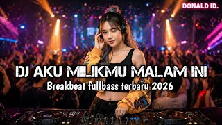 Download lagu DJ AKU MILIKMU MALAM INI BREAKBEAT FULLBASS TERBARU 2026 [ DONALD ID ]  mp3
