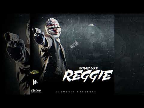 Bonez 6ixx - Reggie (Audio)  #reggieriddim