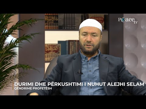 Qëndrime Profetesh | 04. Durimi dhe përkushtimi i Nuhut alejhi selam - Mustafa Tërniqi