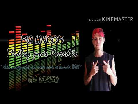 MC Lincom - Medley dos paredão ( DJ LAZER )