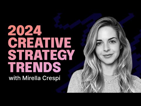 2024 Masterclass for Creative Strategy Trends Feat. Mirella Crespi