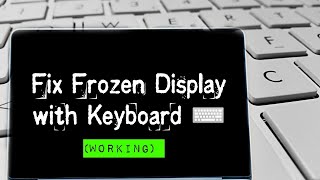 How to Fix Frozen Screen With Keyboard Without Restarting Pc