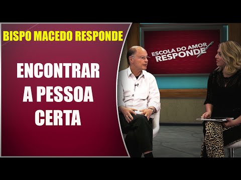 Bispo Macedo Responde #03 -  Encontrar a pessoa  certa